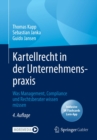 Image for Kartellrecht in Der Unternehmenspraxis: Was Management, Compliance Und Rechtsberater Wissen Mussen