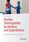 Image for Haufige Stoerungsbilder bei Kindern und Jugendlichen : Diagnostik und Foerdermoeglichkeiten
