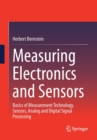 Image for Measuring Electronics and Sensors : Basics of Measurement Technology, Sensors, Analog and Digital Signal Processing