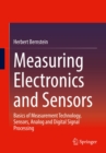 Image for Measuring Electronics and Sensors: Basics of Measurement Technology, Sensors, Analog and Digital Signal Processing