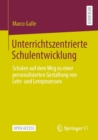 Image for Unterrichtszentrierte Schulentwicklung: Schulen Auf Dem Weg Zu Einer Personalisierten Gestaltung Von Lehr- Und Lernprozessen