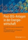 Image for Post-EEG-Anlagen in Der Energiewirtschaft: Praxishilfe Fur Energieversorgungsunternehmen Und Anlagenbetreiber Zum Umgang Mit Ausgeforderten Anlagen