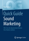 Image for Quick Guide Sound Marketing : Wie Sie mit akustischen Reizen Ihre Marke starken