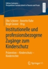 Image for Institutionelle Und Professionsbezogene Zugänge Zum Kinderschutz: Prävention - Kinderschutz - Kinderrechte