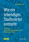 Image for Wie Ein Lebendiges Stadtviertel Entsteht: Erkenntnisse Aus Der Wiener Development-Serie Wohnen Und Arbeiten&quot;