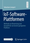 Image for IoT-Software-Plattformen: Methode Zur Bewertung Und Auswahl Der Am Besten Geeigneten Plattform