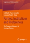 Image for Parties, Institutions and Preferences: The Shape and Impact of Partisan Politics
