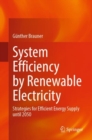 Image for System Efficiency by Renewable Electricity : Strategies for Efficient Energy Supply until 2050
