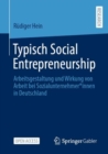 Image for Typisch Social Entrepreneurship: Arbeitsgestaltung Und Wirkung Von Arbeit Bei Sozialunternehmer*innen in Deutschland