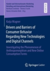 Image for Drivers and Barriers of Consumer Behavior Regarding New Technologies and Digital Channels: Investigating the Phenomenon of Anthropomorphism and New Online Consumption Forms