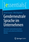 Image for Genderneutrale Sprache im Unternehmen : Zwischen unternehmerischem Konnen und arbeitsrechtlichem Durfen