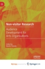 Image for Non-Visitor Research : Audience Development for Arts Organisations