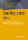 Image for Soziologie Und Krise: Gesellschaftliche Spannungen Als Motor Der Geschichte Der Soziologie
