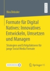 Image for Formate Fur Digital Natives: Innovatives Entwickeln, Umsetzen Und Managen: Strategien Und Erfolgsfaktoren Fur Junge Social Media Formate