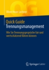 Image for Quick Guide Trennungsmanagement: Wie Sie Trennungsgesprache Fair Und Wertschatzend Fuhren Konnen