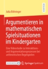 Image for Argumentieren in Mathematischen Spielsituationen Im Kindergarten: Eine Videostudie Zu Interaktions- Und Argumentationsprozessen Bei Arithmetischen Regelspielen