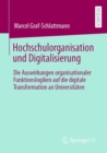 Image for Hochschulorganisation Und Digitalisierung: Die Auswirkungen Organisationaler Funktionslogiken Auf Die Digitale Transformation an Universitaten
