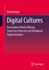 Image for Digital cultures  : postmodern media education, subversive diversity and neoliberal subjectification
