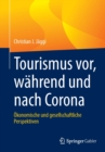 Image for Tourismus vor, wahrend und nach Corona : Okonomische und gesellschaftliche Perspektiven