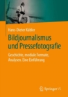 Image for Bildjournalismus Und Pressefotografie: Geschichte, Mediale Formate, Analysen. Eine Einführung