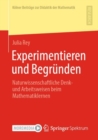 Image for Experimentieren Und Begrunden: Naturwissenschaftliche Denk- Und Arbeitsweisen Beim Mathematiklernen