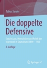 Image for Die Doppelte Defensive: Soziale Lage, Mentalitaten Und Politik Der Ingenieure in Deutschland 1890 - 1933