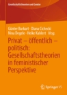 Image for Privat - Offentlich - Politisch: Gesellschaftstheorien in Feministischer Perspektive