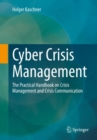 Image for Cyber crisis management  : the practical handbook on crisis management and crisis communication