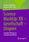 Image for Science MashUp: XR - Gesellschaft - Utopien: Leipziger Beitrage Zur Computerspielekultur