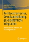 Image for Rechtsextremismus, Demokratiebildung, Gesellschaftliche Integration: Interdisziplinare Debatten Und Forschungsbilanzen