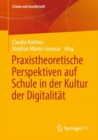 Image for Praxistheoretische Perspektiven auf Schule in der Kultur der Digitalitat : 62