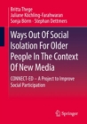 Image for Ways out of social isolation for older people in the context of new media  : CONNECT-ED - a project to improve social participation