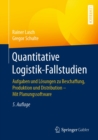 Image for Quantitative Logistik-Fallstudien: Aufgaben Und Losungen Zu Beschaffung, Produktion Und Distribution - Mit Planungssoftware