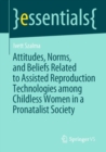 Image for Attitudes, Norms, and Beliefs Related to Assisted Reproduction Technologies among Childless Women in a Pronatalist Society
