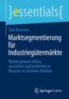 Image for Marktsegmentierung Fur Industriegutermarkte: Marktsegmente Bilden, Auswahlen Und Bearbeiten in Business-to-Business-Markten