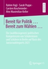 Image for Bereit Fur Politik ... Bereit Zum Wahlen ...: Die (Wahlbezogenen) Politischen Kompetenzen Von Schulerinnen Und Schulern in Berlin Auf Basis Des Juniorwahlreports 2021