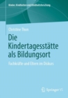 Image for Die Kindertagesstatte Als Bildungsort: Fachkrafte Und Eltern Im Diskurs