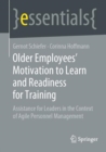 Image for Older Employee&#39;s Motivation to Learn and Readiness for Training: Assistance for Leaders in the Context of Agile Personnel Management