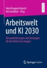Image for Arbeitswelt Und KI 2030: Herausforderungen Und Strategien Fur Die Arbeit Von Morgen