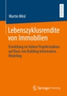 Image for Lebenszyklusrendite Von Immobilien: Ermittlung Im Fruhen Projektstadium Auf Basis Von Building Information Modeling