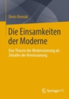 Image for Die Einsamkeiten Der Moderne: Eine Theorie Der Modernisierung Als Zeitalter Der Vereinsamung
