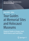 Image for Tour Guides at Memorial Sites and Holocaust Museums: Empirical Studies in Europe, Israel, North America and South Africa