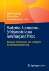 Image for Marketing-Automation – Erfolgsmodelle aus Forschung und Praxis : Konzepte, Instrumente und Strategien fur die Implementierung