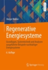 Image for Regenerative Energiesysteme : Grundlagen, Systemtechnik und Analysen ausgefuhrter Beispiele nachhaltiger Energiesysteme