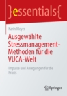 Image for Ausgewahlte Stressmanagement-Methoden fur die VUCA-Welt : Impulse und Anregungen fur die Praxis