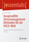 Image for Ausgewahlte Stressmanagement-Methoden Fur Die VUCA-Welt: Impulse Und Anregungen Fur Die Praxis