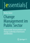 Image for Change Management im Public Sector : Kulturwandel, Kommunikation und Change Leadership in Kommunen und Behorden