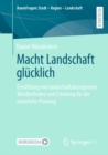 Image for Macht Landschaft Glucklich: Ermittlung Von Landschaftsbezogenem Wohlbefinden Und Erholung Fur Die Raumliche Planung