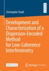 Image for Development and Characterization of a Dispersion-Encoded Method for Low-Coherence Interferometry