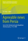 Image for Agreeable News from Persia: Iran in the Colonial and Early Republican American Press, 1712-1848